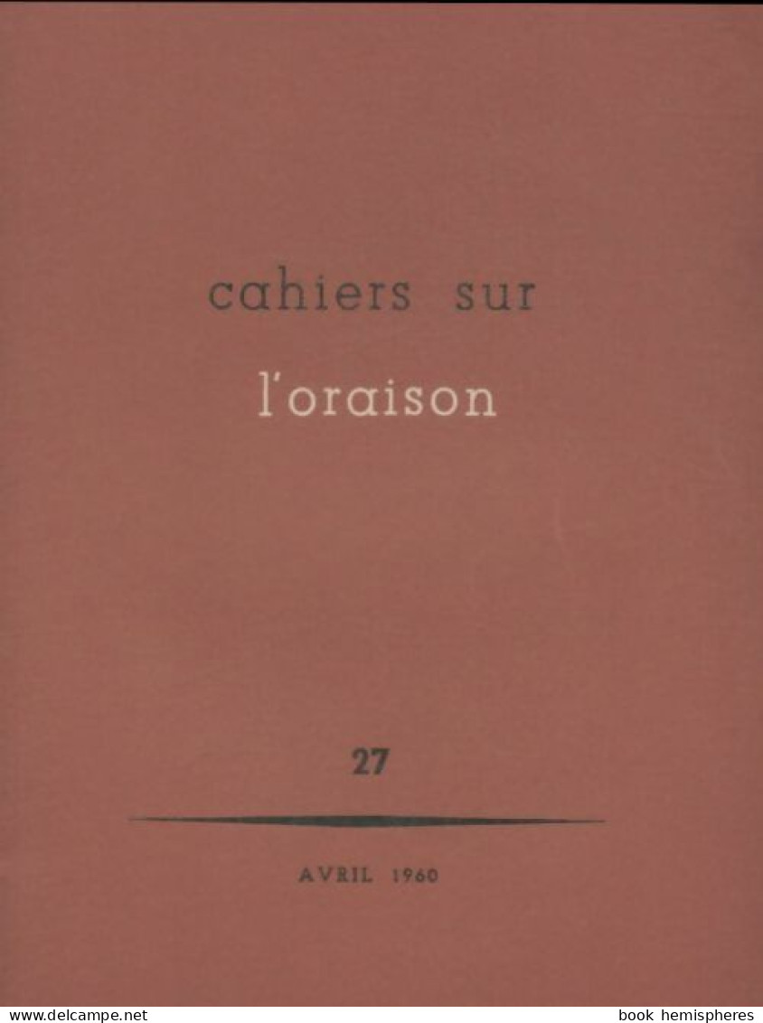 Cahiers Sur L'oraison N°27 (1960) De Collectif - Non Classés