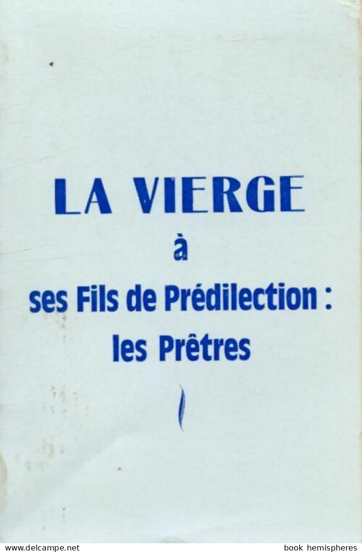 La Vierge A Ses Fils De Prédilection : Les Prêtres (1976) De Collectif - Religione