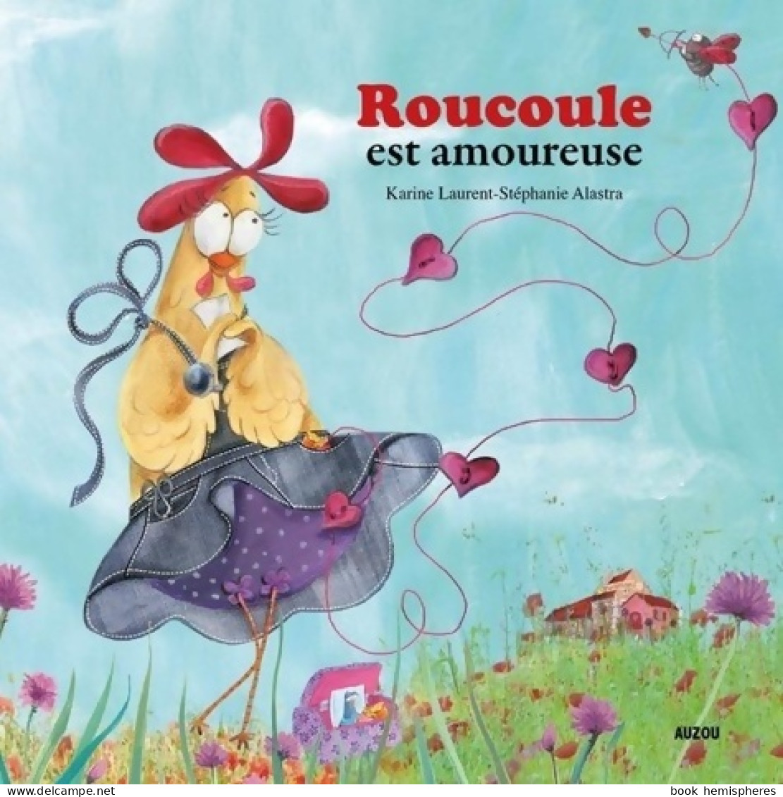 Roucoule Est Amoureuse (2009) De Stéphanie Alastra - Altri & Non Classificati