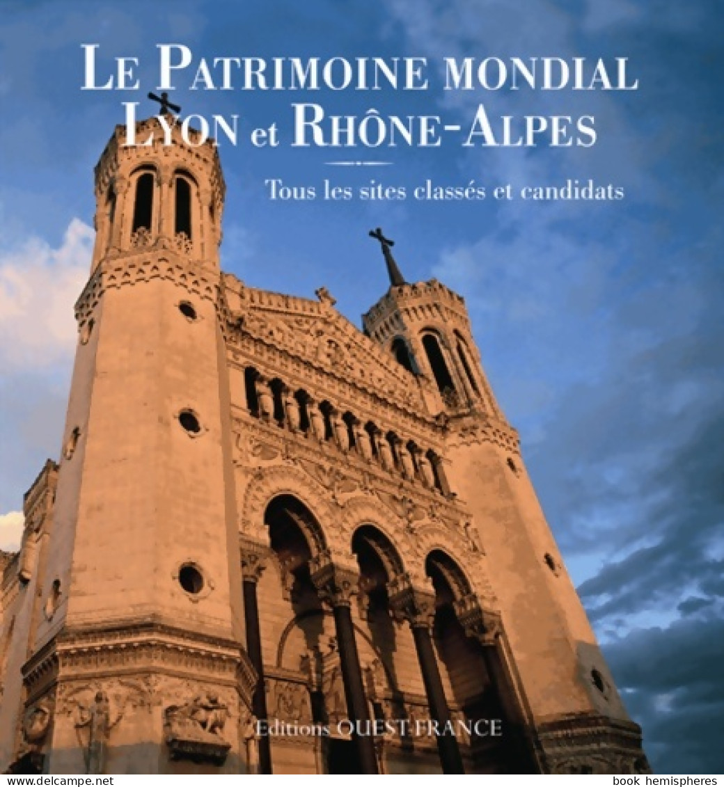 Le Patrimoine Mondial Lyon Et Rhône-Alpes (2012) De Marie Michel - Toerisme