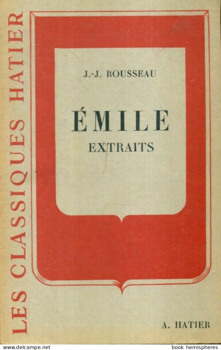 Emile (extraits) (1953) De Jean-Jacques Rousseau - Auteurs Classiques