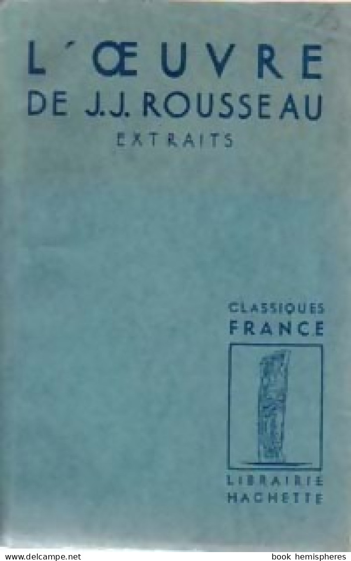 L'oeuvre De Jean-Jacques Rousseau (extraits) (1944) De Jean-Jacques Rousseau - Altri & Non Classificati