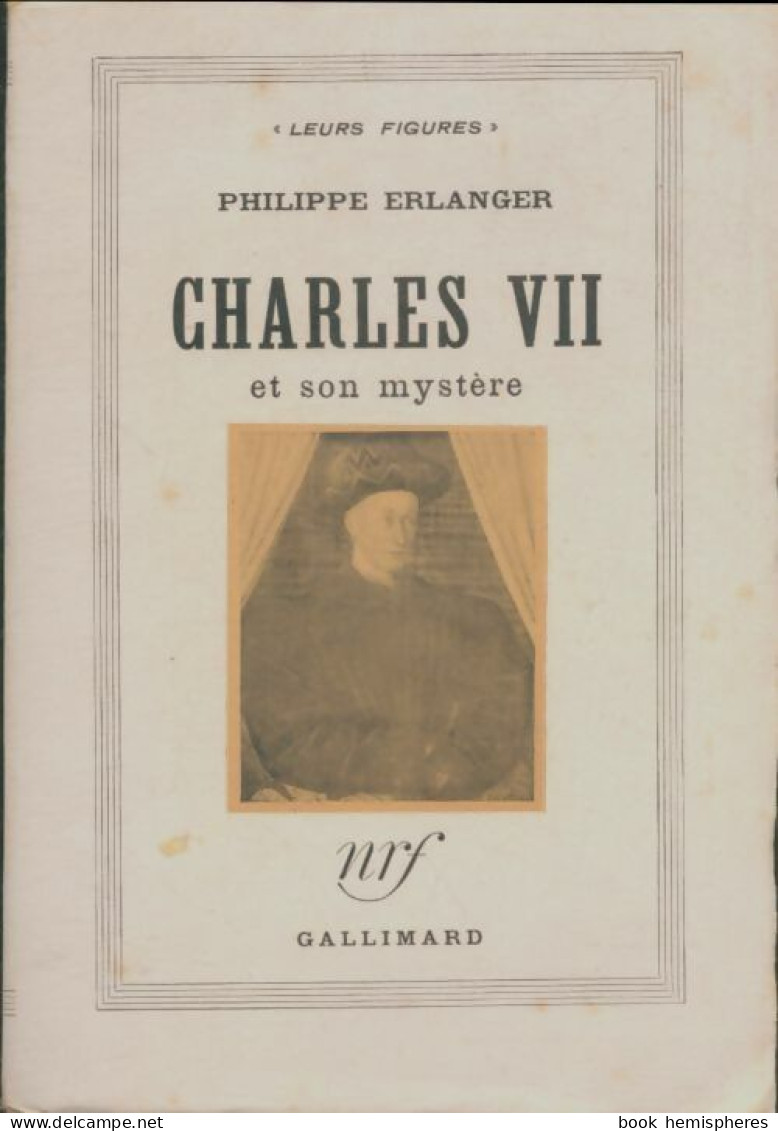 Charles VII Et Son Mystère (1945) De Philippe Erlanger - Geschiedenis