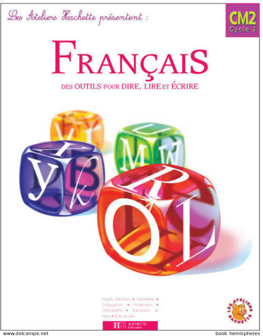 Français CM2 Cycle 3 : Des Outils Pour Dire Lire Et écrire (2005) De Renée Léon - 6-12 Anni