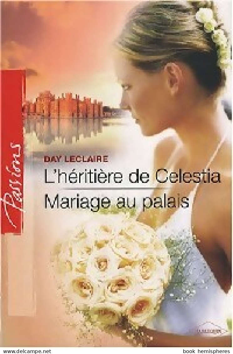 L'héritière De Celestia / Mariage Au Palais (2008) De Day Leclaire - Romantiek