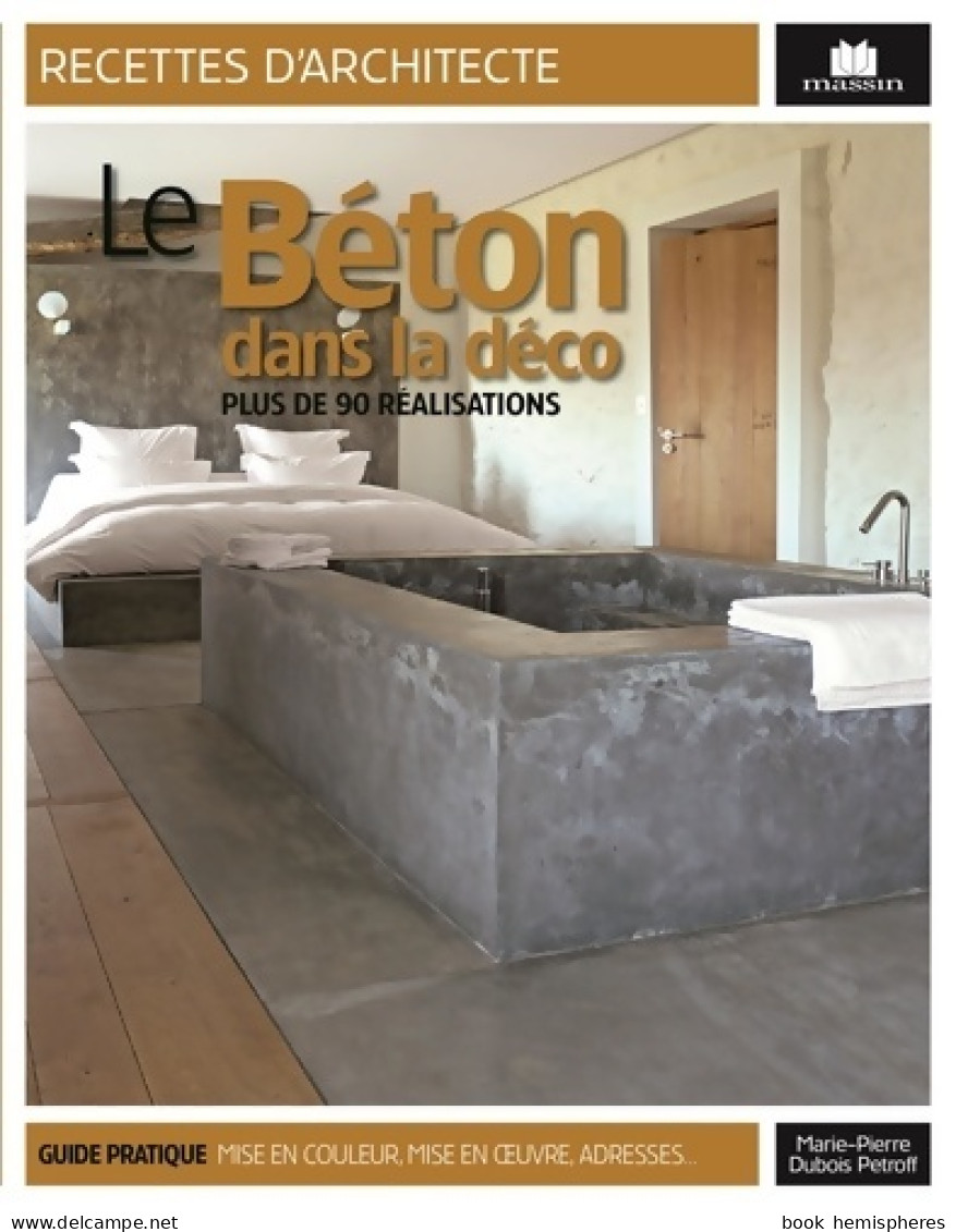 Le Béton Dans La Déco : Plus De 90 Réalisations (2011) De Marie-pierre Dubois-petroff - Giardinaggio