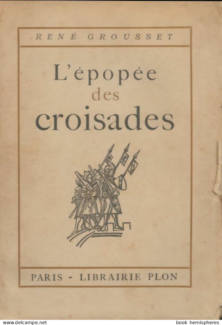 L'épopée Des Croisades (1939) De René Grousset - Storia