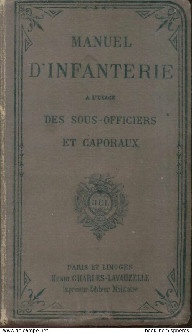 Manuel D'infanterie à L'usage Des Sous-officiers Et Caporaux (1896) De Collectif - Otros & Sin Clasificación