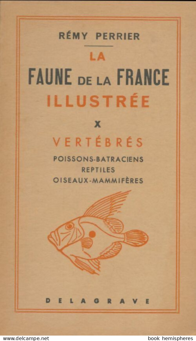 La Faune De La France Illustrée Tome X : Vertébrés (1968) De Rémy Perrier - Dieren