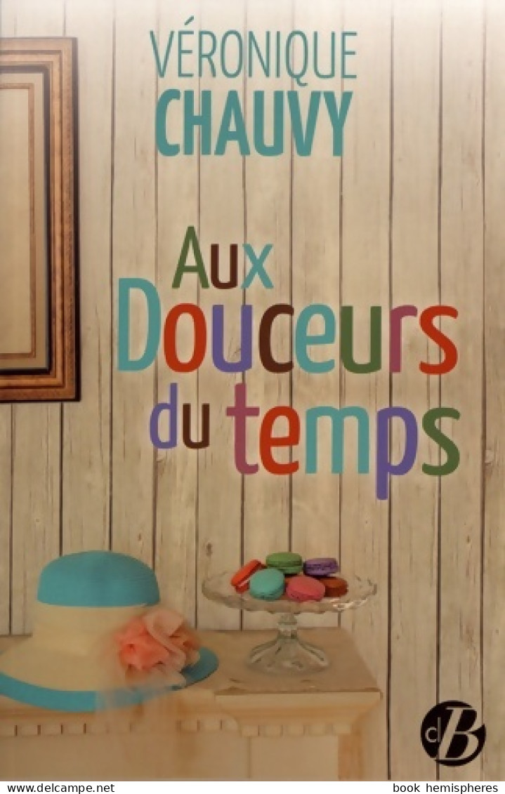 Aux Douceurs Du Temps (2019) De Véronique Chauvy - Storici