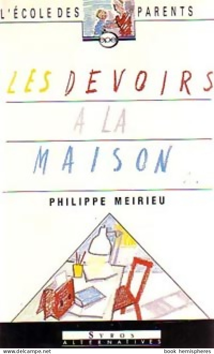 Les Devoirs De La Maison (1987) De Philippe Meirieu - Zonder Classificatie