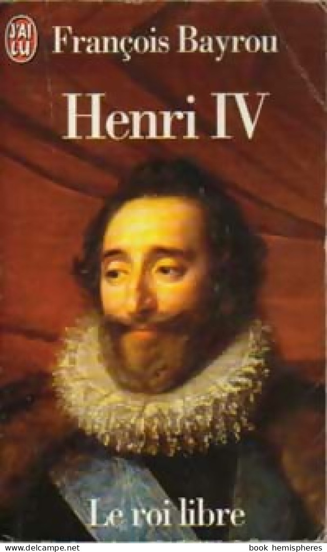 Henri IV Le Roi Libre (1996) De François Bayrou - Storia