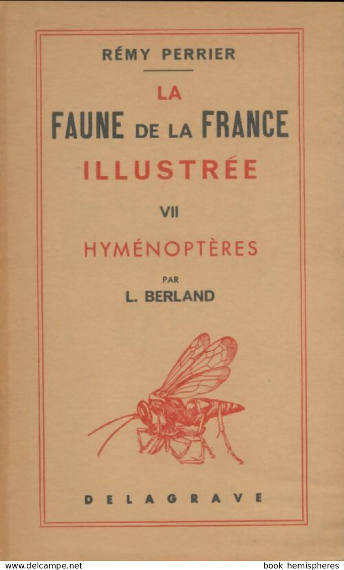 La Faune De La France Illustrée Tome VII : Hyménoptères (1965) De Rémy Perrier - Dieren