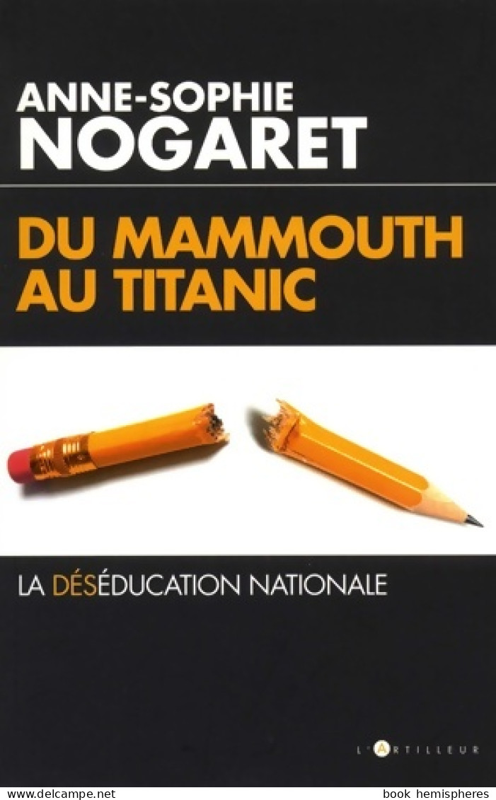 Du Mammouth Au Titanic : La Déséducation Nationale (2017) De Anne-Sophie Nogaret - Zonder Classificatie