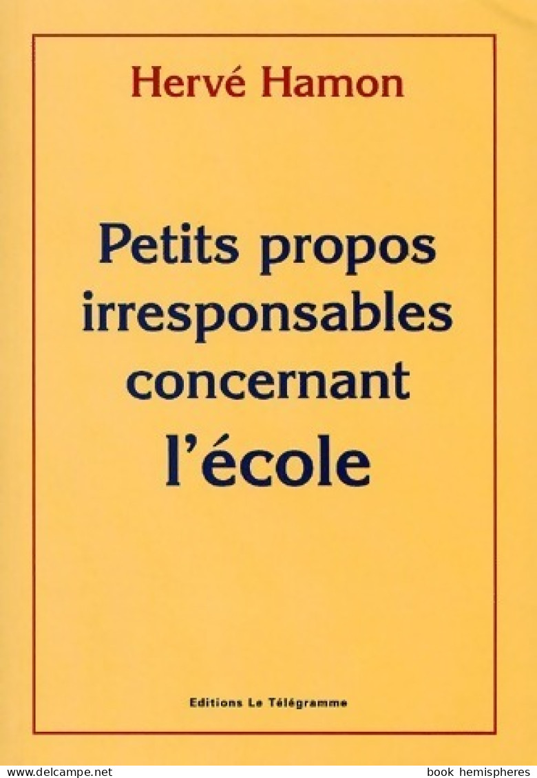 Petits Propos Irresponsables Concernant L'école (2001) De Hervé Hamon - Non Classés