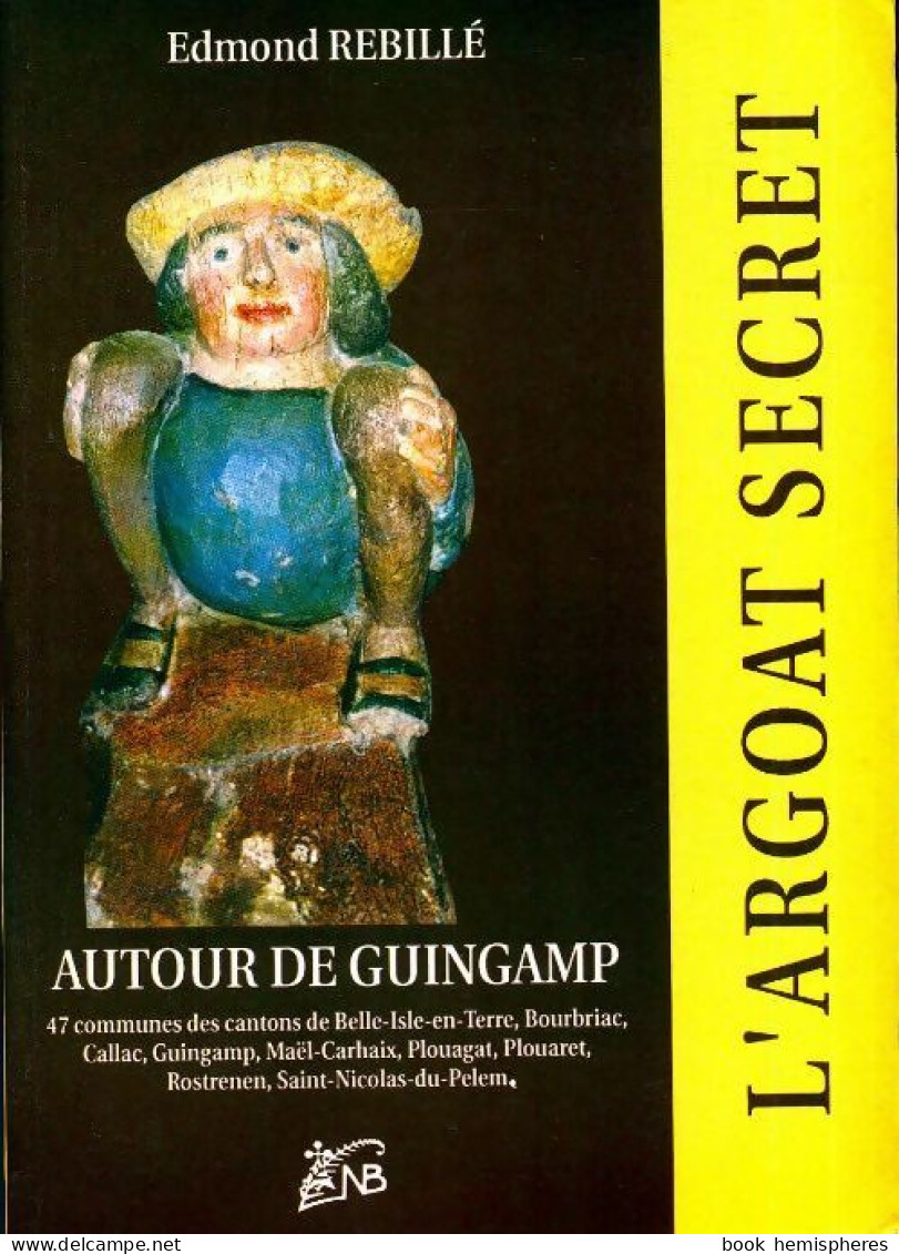 L'argoat Secret. Autour De Guingamp (1993) De Edmond Rébillé - Geschiedenis