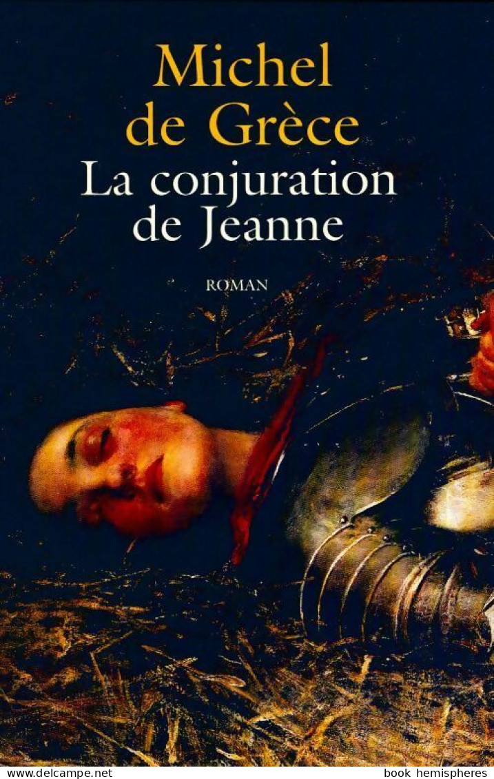 La Conjuration De Jeanne (2002) De Michel De Grèce - Storici
