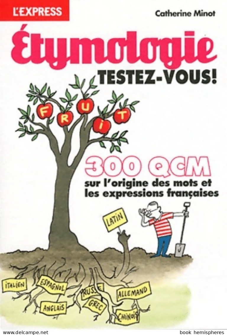 Etymologie Testez-vous 300 QCM (2011) De Catherine Minot - Non Classés