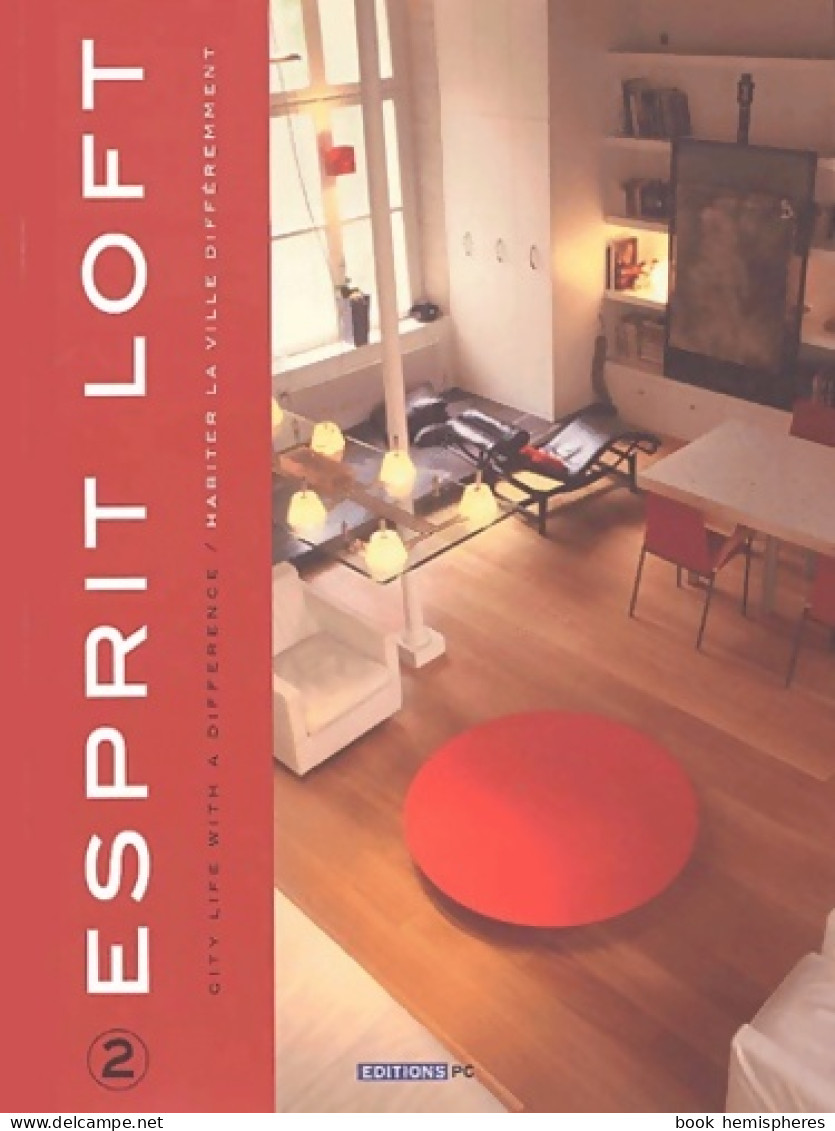 Esprit Loft 2 (2003) De Cédric Resche - Décoration Intérieure