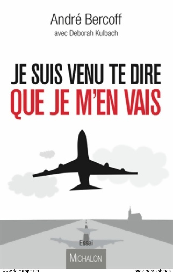 Je Suis Venu Te Dire Que Je M'en Vais (2013) De André Bercoff - Politique