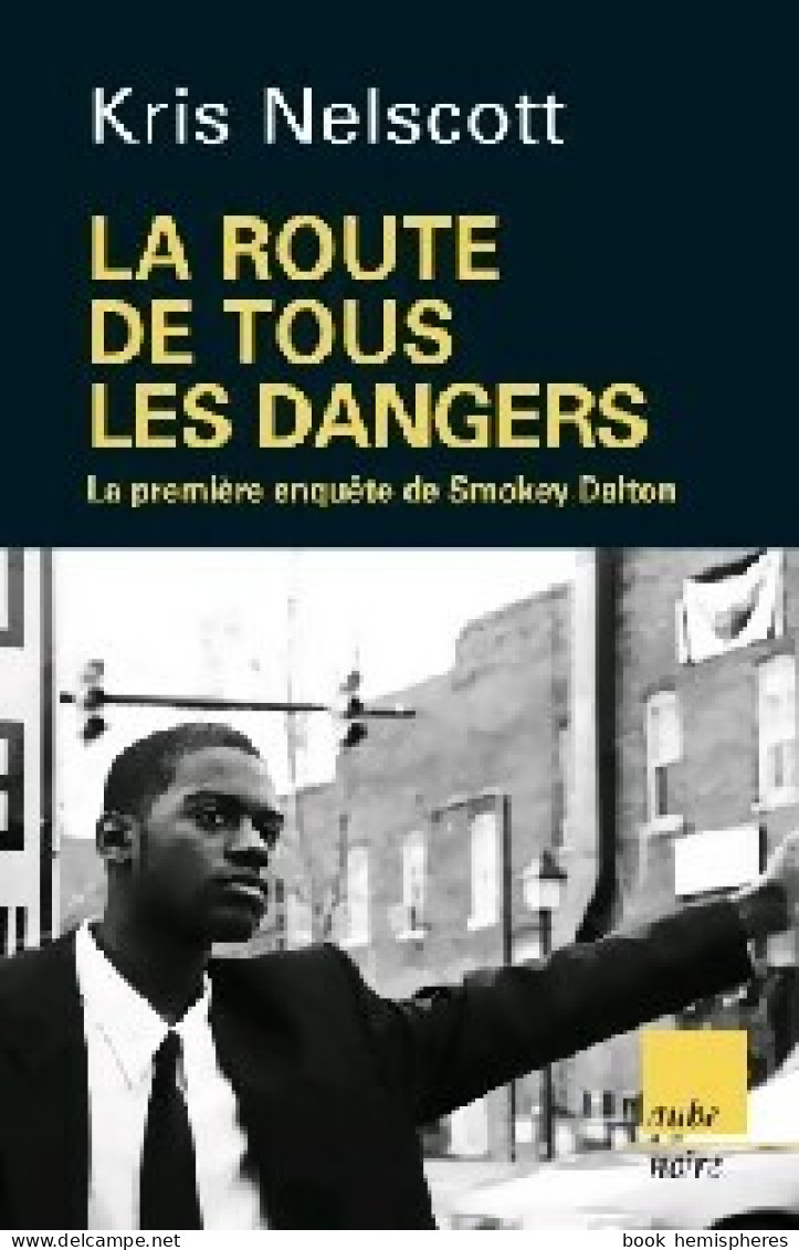 La Route De Tous Les Dangers (2007) De Kris Nelscott - Altri & Non Classificati