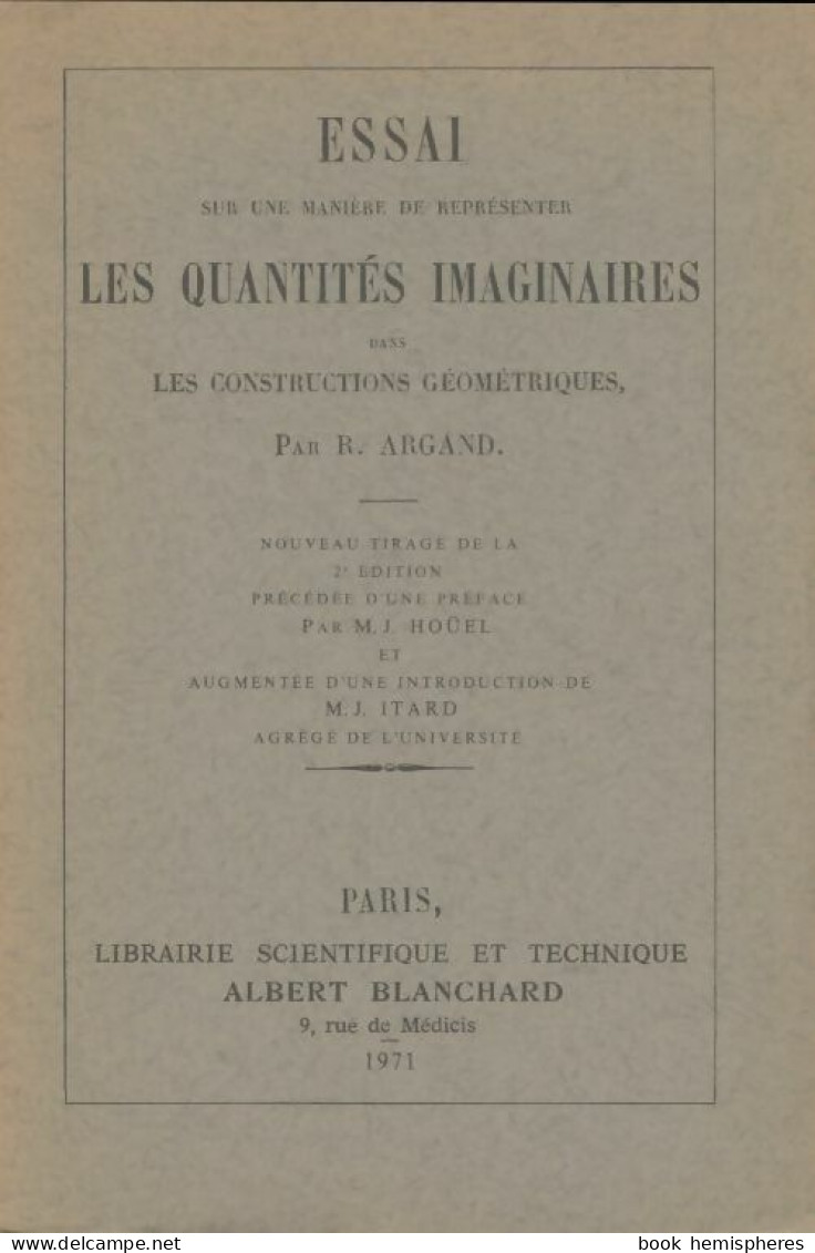 Essai Sur Une Manière De Représenter Les Quantités Imaginaires Dans Les Constructions Géométriques (1971) De  - Wetenschap