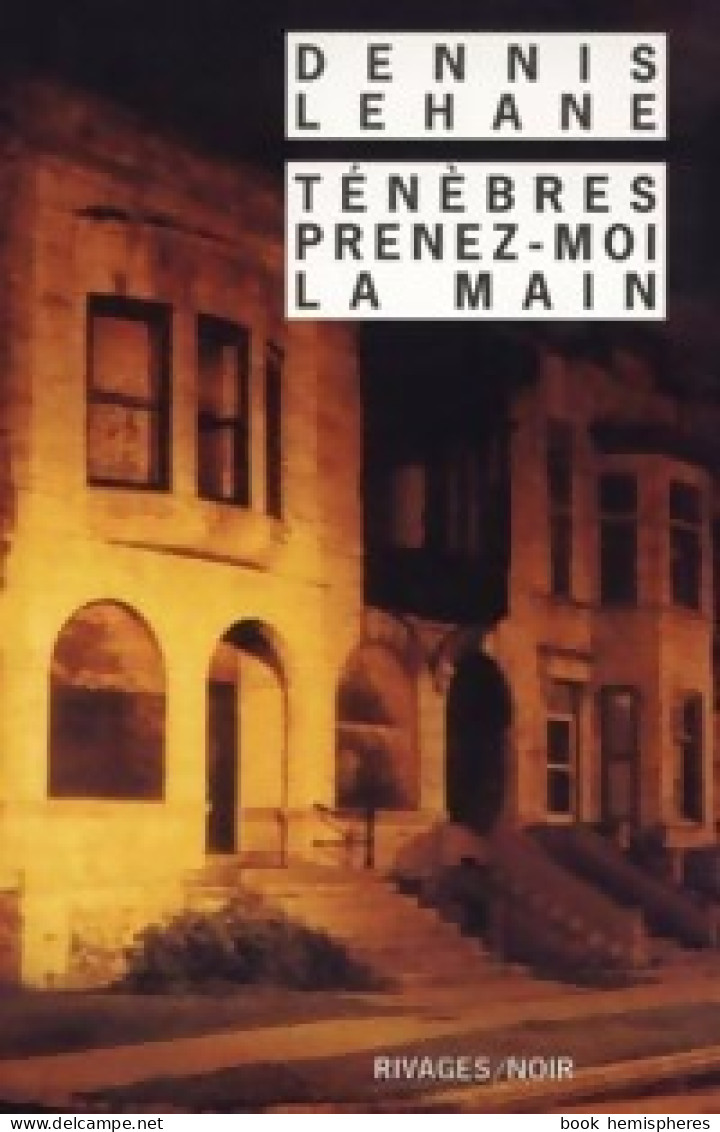 Ténèbres, Prenez-moi La Main (2002) De Dennis Lehane - Andere & Zonder Classificatie