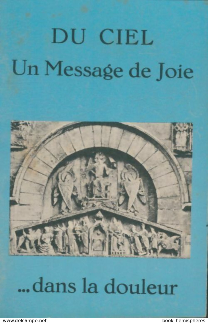 Du Ciel Un Message De Joie Dans La Douleur (1973) De Collectif - Religión