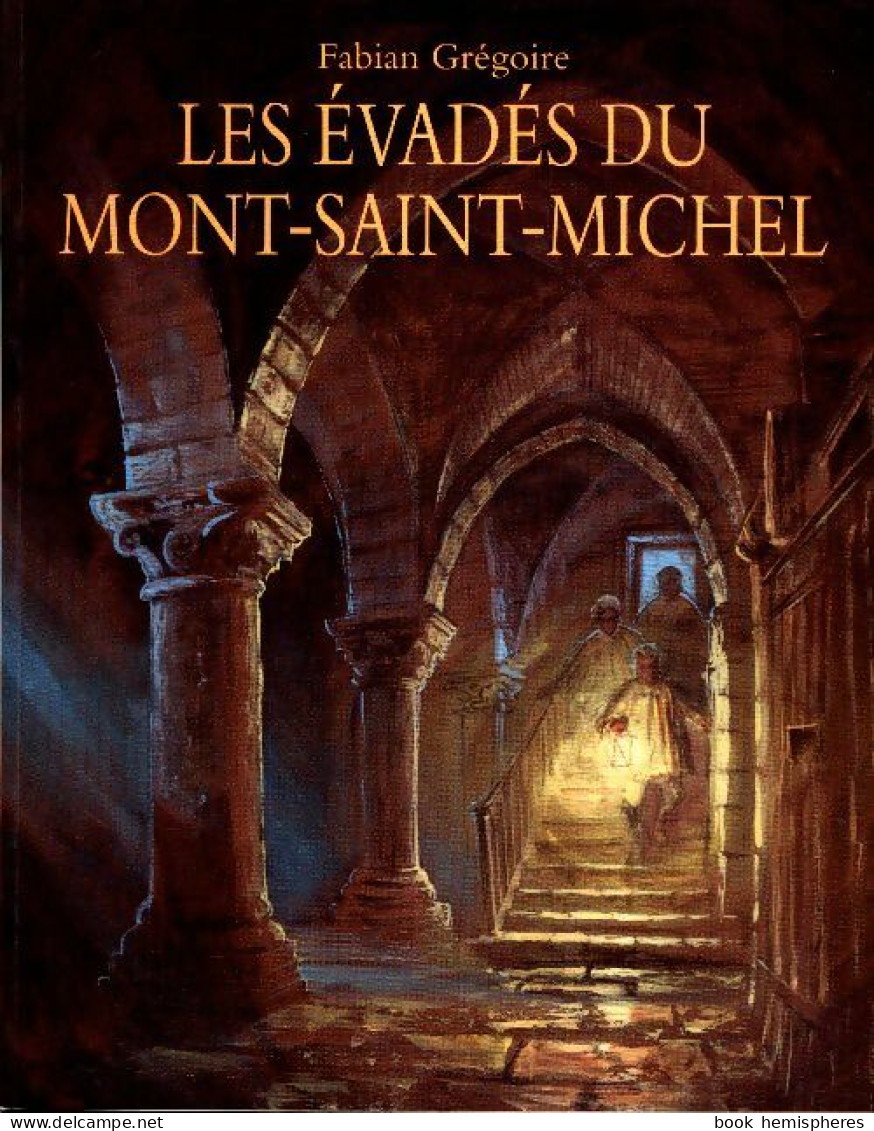 Les évadés Du Mont-Saint-Michel (2008) De Fabian Grégoire - Andere & Zonder Classificatie