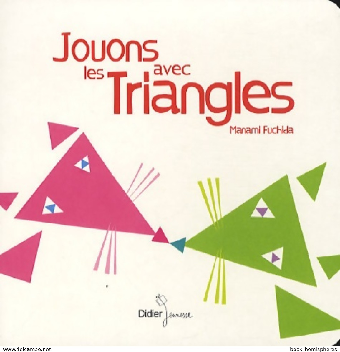 Jouons Avec Les Triangles (2010) De Manami Fuchida - Autres & Non Classés
