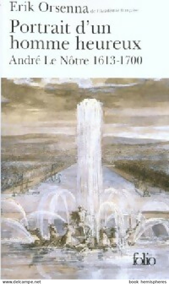 Portrait D'un Homme Heureux, André Le Nôtre (1613-1700) (2002) De Erik Orsenna - Historique