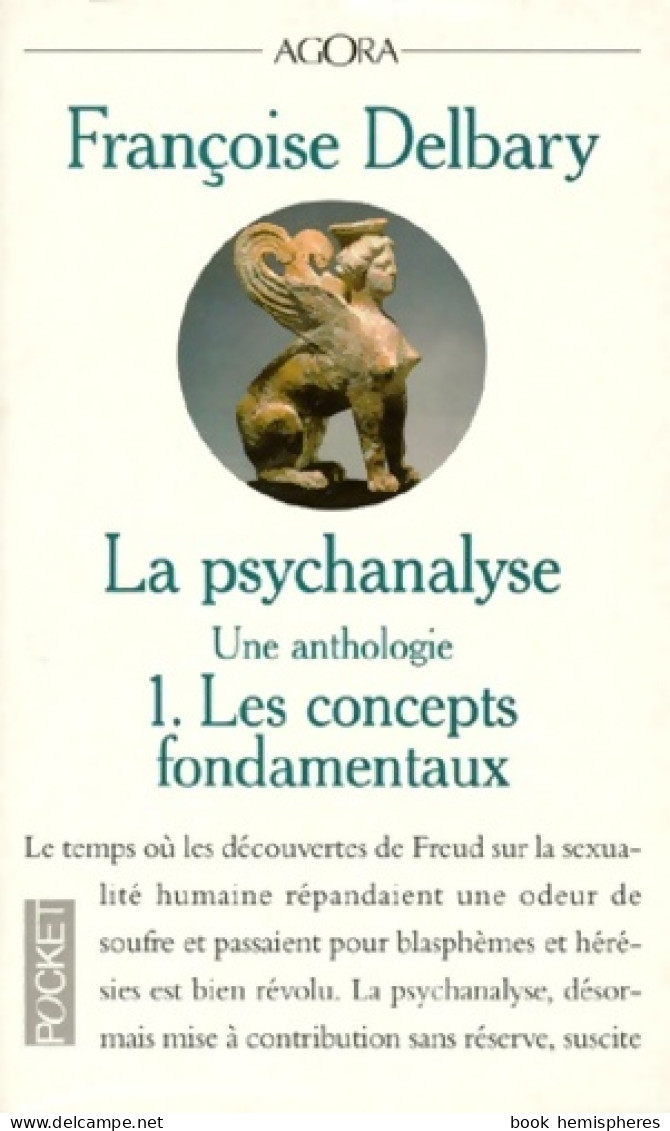 La Psychanalyse Une Anthologie : Tome I Les Concepts Fondamentaux (1996) De Françoise Delbary - Psychologie/Philosophie