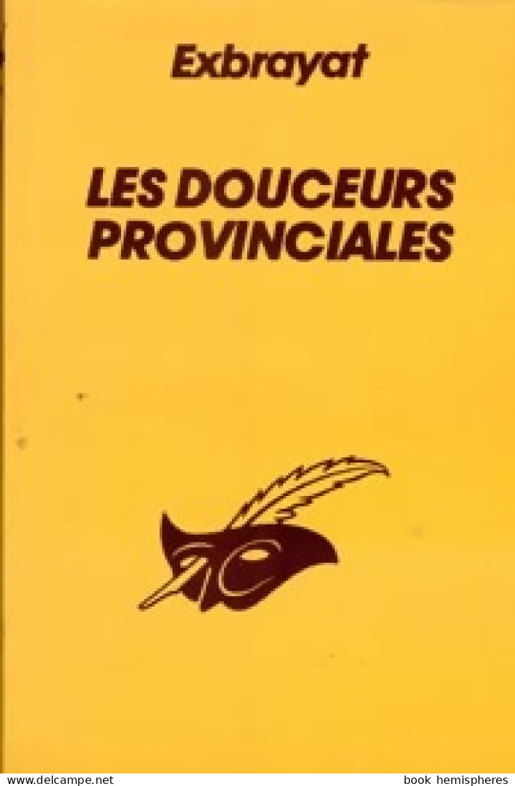 Les Douceurs Provinciales (1984) De Charles Exbrayat - Sonstige & Ohne Zuordnung