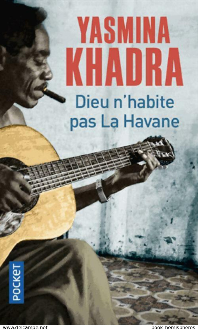 Dieu N'habite Pas La Havane (2017) De Yasmina Khadra - Sonstige & Ohne Zuordnung