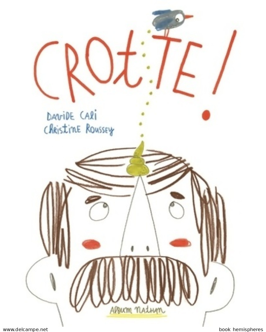 Crotte ! - Un Livre Drôle Pour Les Petits Et Les Grands - Dès 3 Ans (2016) De Davide Cali - Sonstige & Ohne Zuordnung