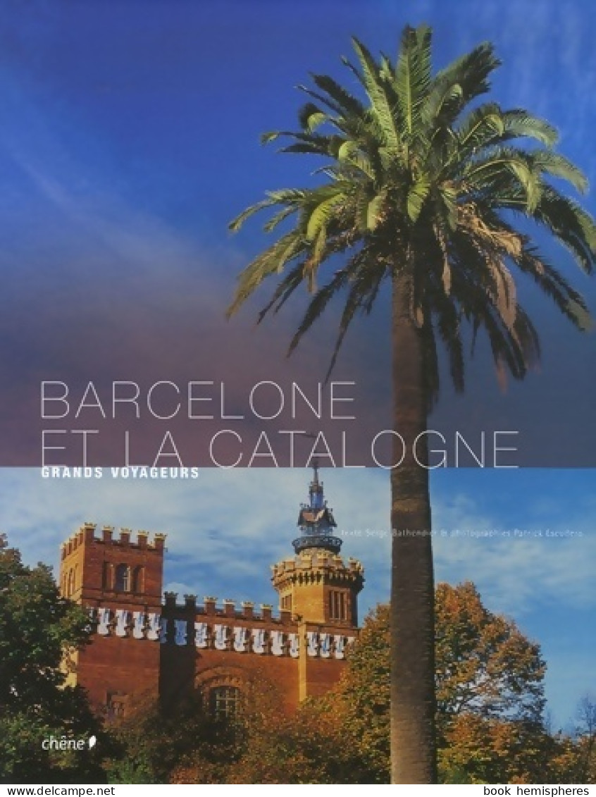 Barcelone Et La Catalogne (2007) De Serge Bathendier - Tourisme