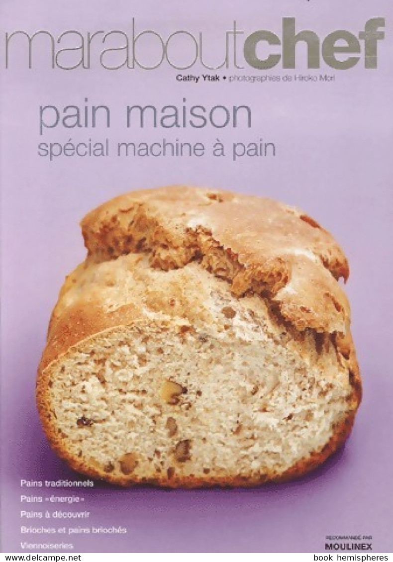 Pain Maison. Spécial Machine à Pain (2005) De Cathy Ytak - Gastronomia