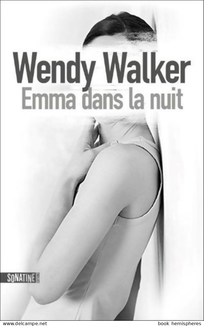 Emma Dans La Nuit (2018) De  Wendy Walker - Sonstige & Ohne Zuordnung