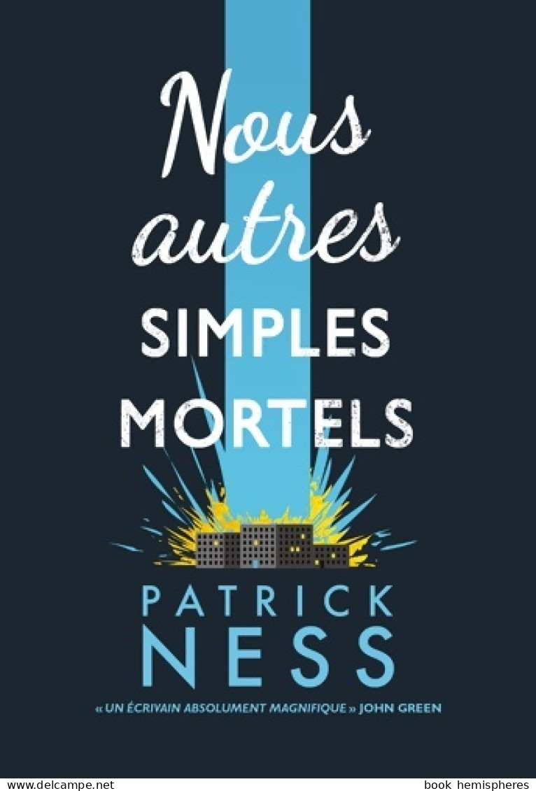 Nous Autres Simples Mortels (2016) De Patrick Ness - Andere & Zonder Classificatie