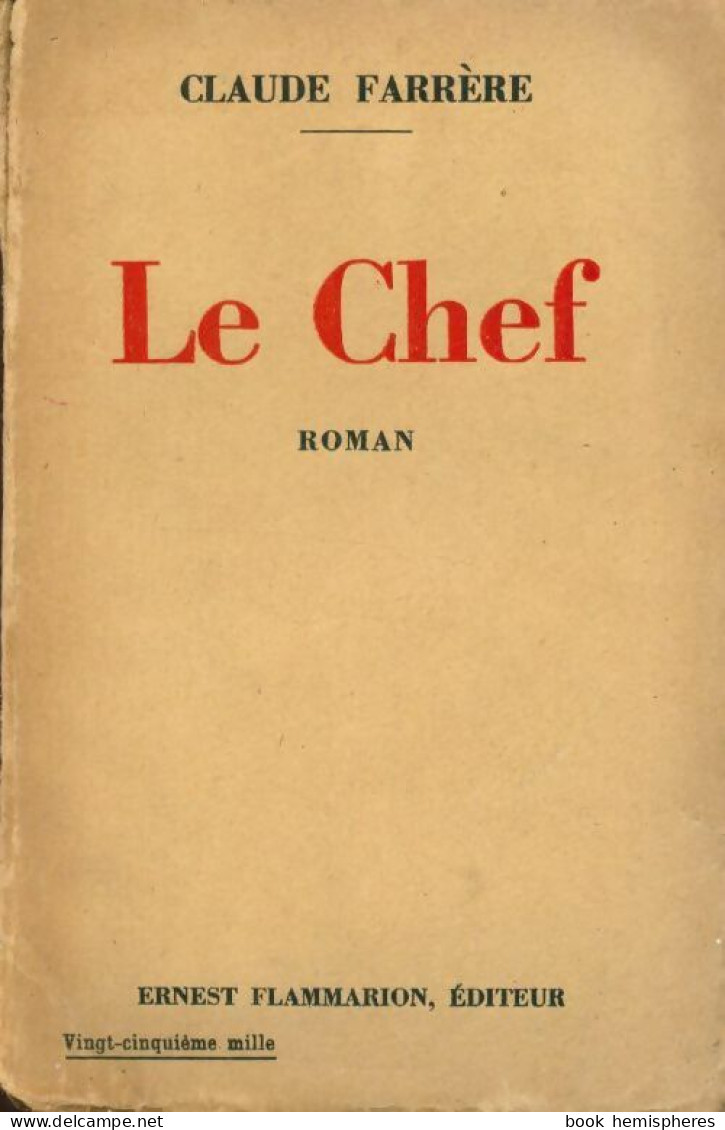 Le Chef (1930) De Claude Farrère - Sonstige & Ohne Zuordnung