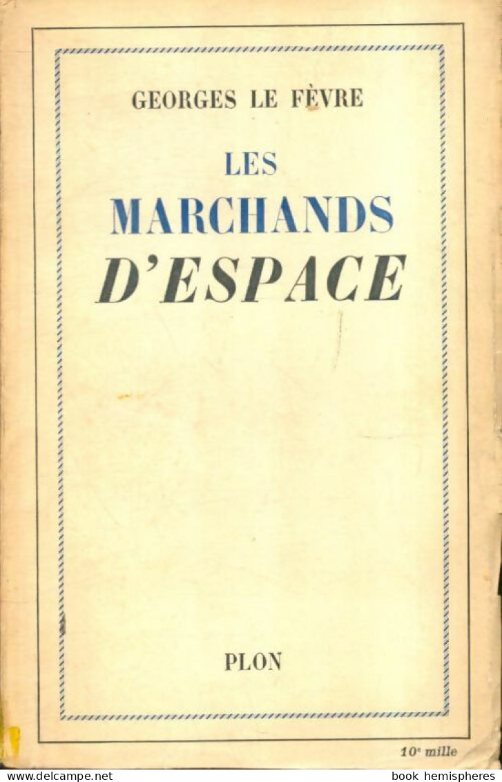 Les Marchands D'espace (1939) De Georges Le Fèvre - Sonstige & Ohne Zuordnung