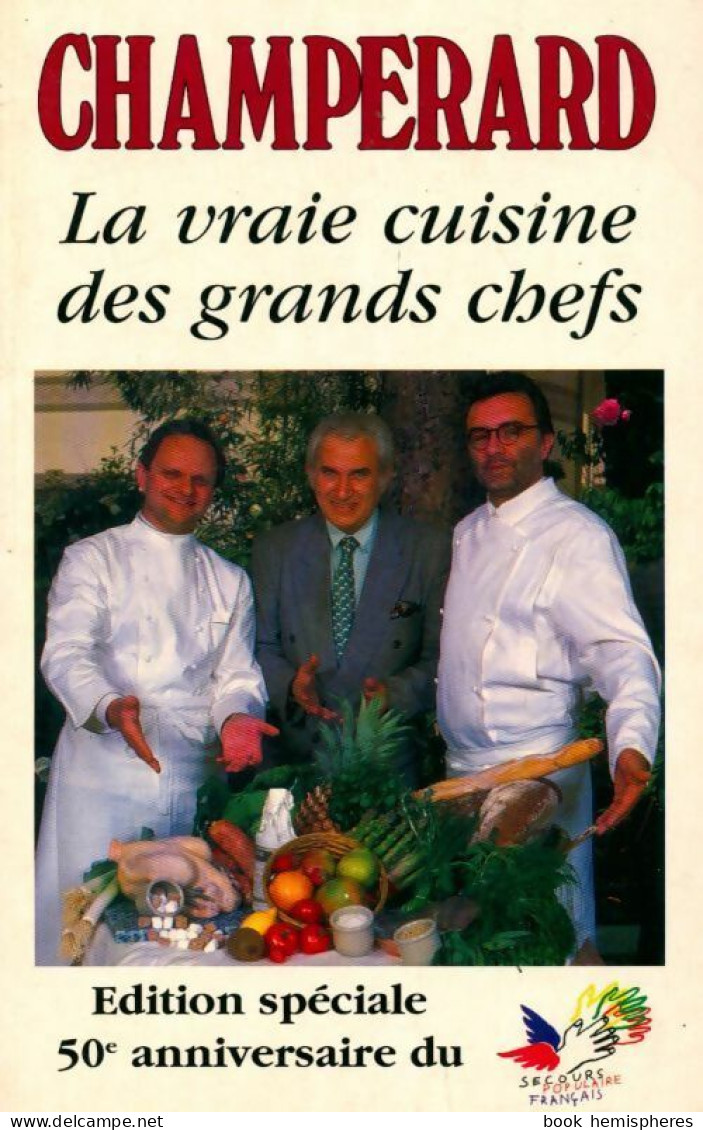 La Vraie Cuisine Des Grands Chefs (1995) De Marc De Champérard - Gastronomie