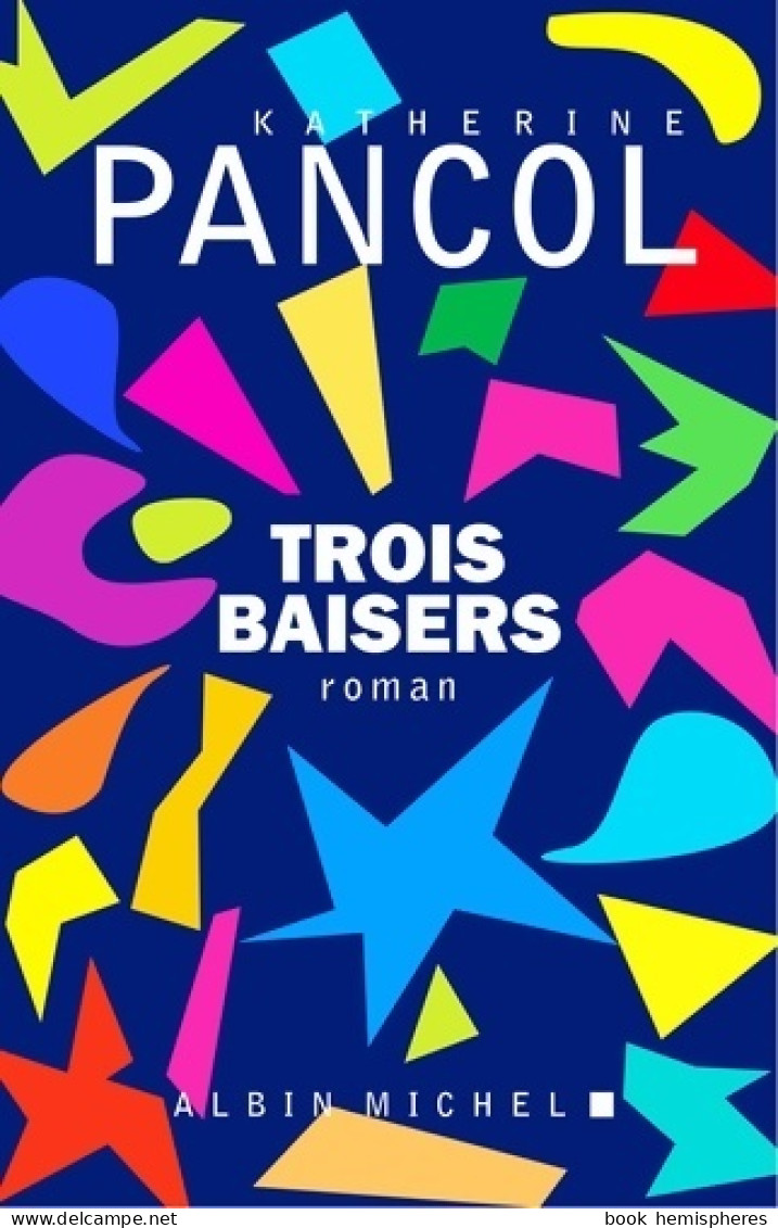 Trois Baisers (2017) De Katherine Pancol - Andere & Zonder Classificatie