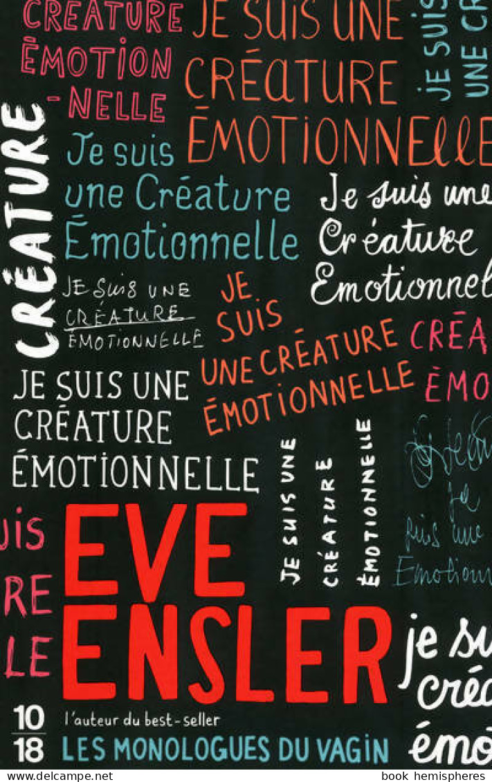 Je Suis Une Créature émotionnelle (2011) De Eve Ensler - Autres & Non Classés