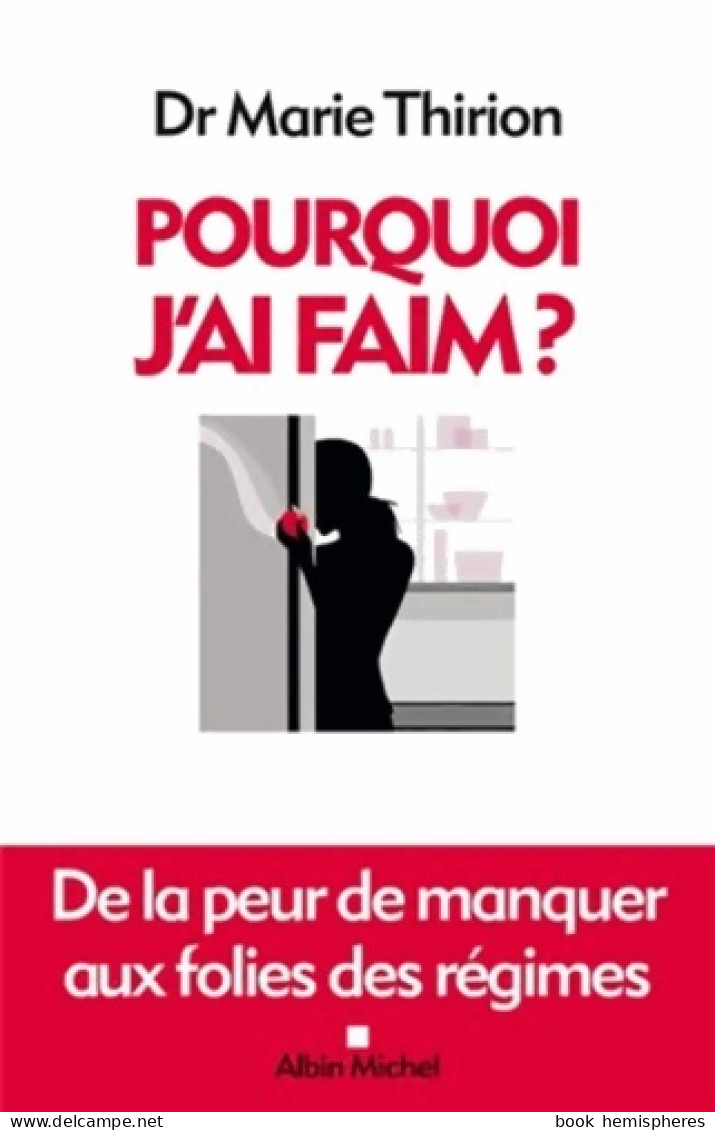 Pourquoi J'ai Faim ? : De La Peur De Manquer Aux Folies Des Régimes (2013) De Marie Thirion - Santé