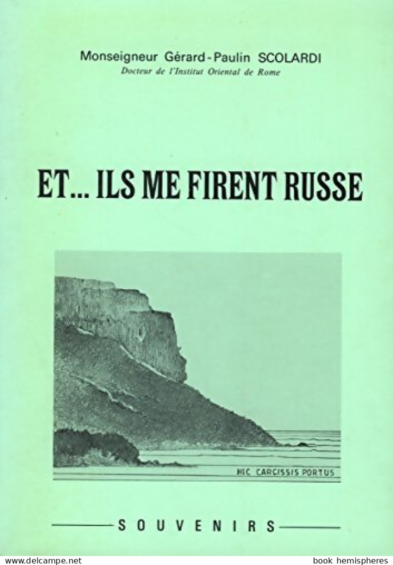 Et.... Ils Me Firent Russe (1978) De Monseigneur Gerard-Paulin Scolardi - Autres & Non Classés