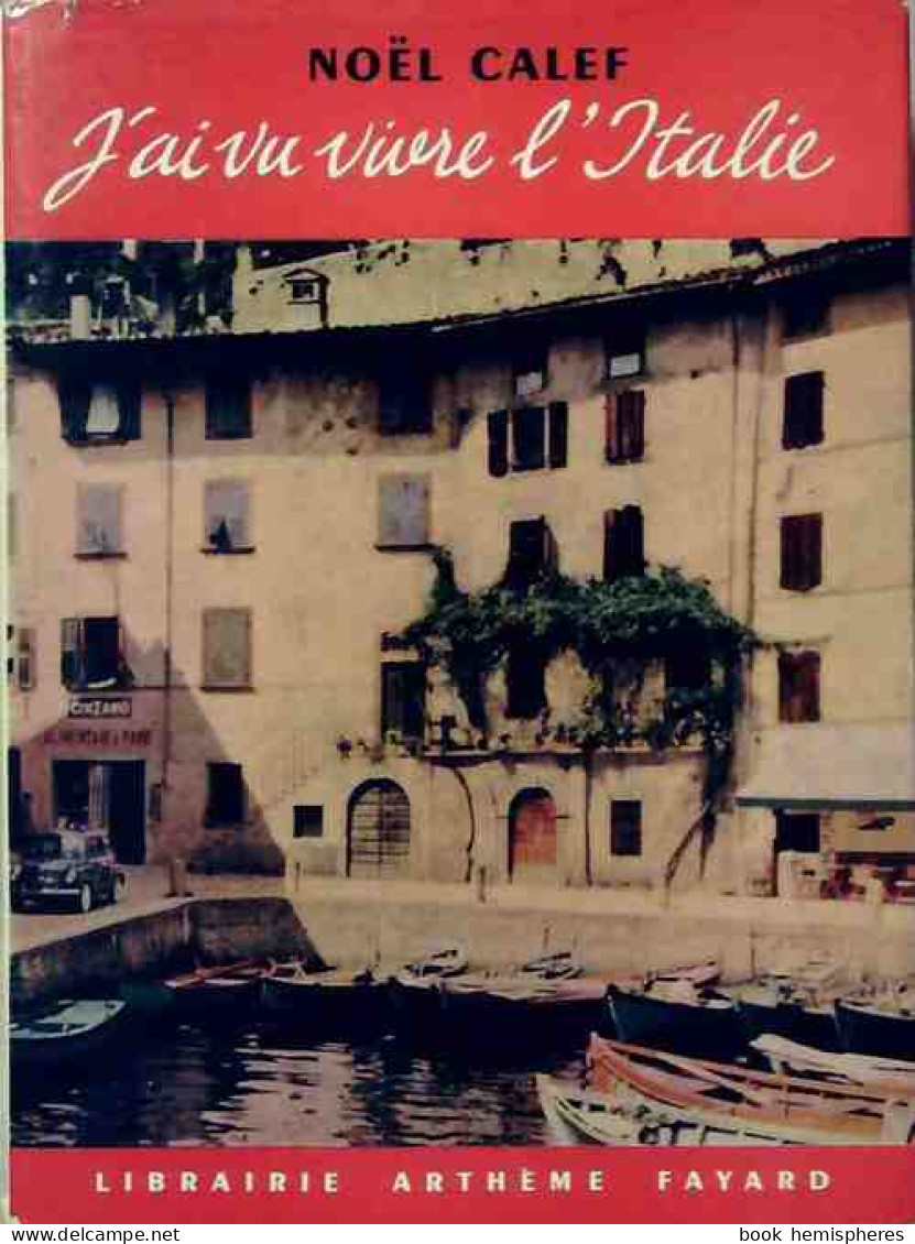 J'ai Vu Vivre L'Italie (1959) De Noël Calef - Histoire