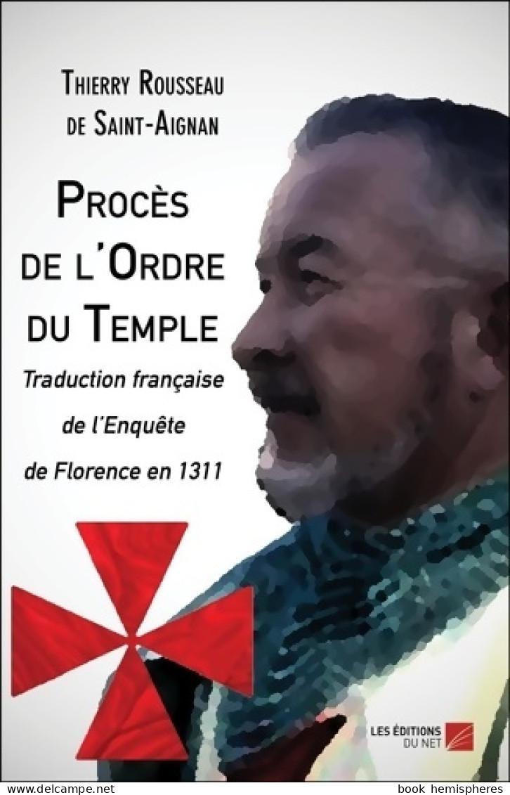 Procès De L'Ordre Du Temple-Traduction Française De L?Enquête De Florence En 1311 (2020) De Thierry Rouss - Scienza