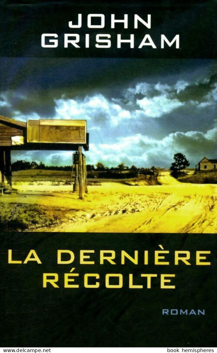 La Dernière Récolte (2003) De John Grisham - Sonstige & Ohne Zuordnung