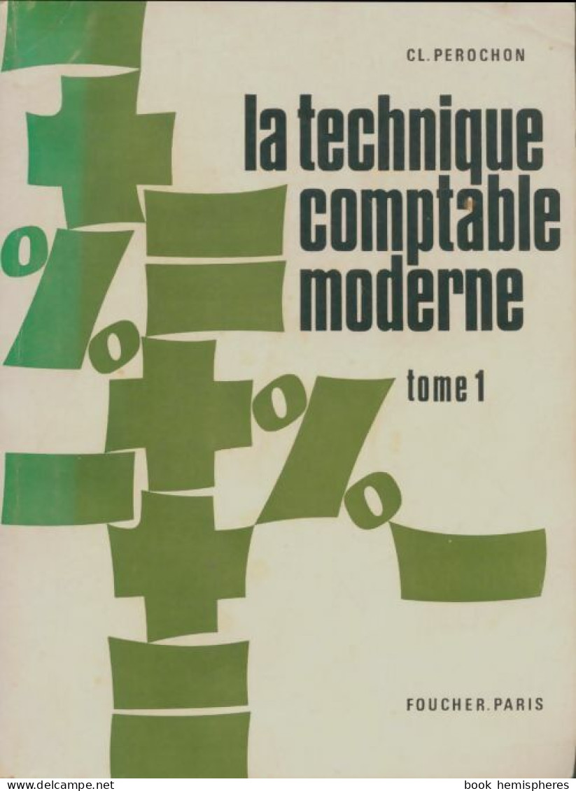 La Technique Comptable Moderne Tome I (1966) De Claude Pérochon - Buchhaltung/Verwaltung